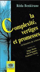 La Complexité, vertiges et promesses. Dix-huit histoires de sciences