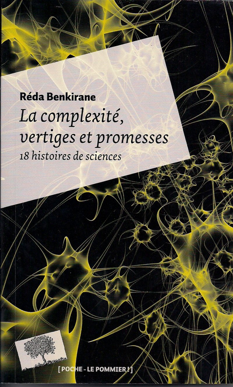 Réda Benkirane, La Complexité, vertiges et promesses. Dix-huit histoires de sciences.Paris, Le Pommier, 408 pages, 2013.