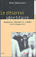 Le désarroi identitaire. Jeunesse, islamité et arabité contemporaines