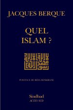Jacques Berque, Quel islam? Postface de Réda Benkirane, Paris, Sindbad-Actes Sud, 2003.