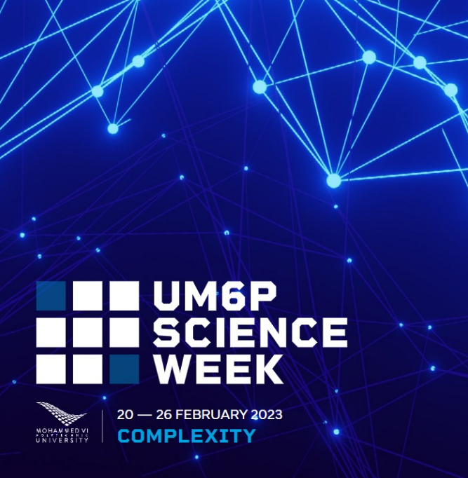 UM6P Science Week, Complexity, Benguerir-Marrakesh, 20-26 February 2023